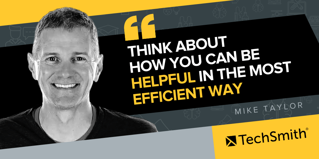 Think about how you can be helpful in the most efficient way
